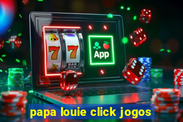 papa louie click jogos